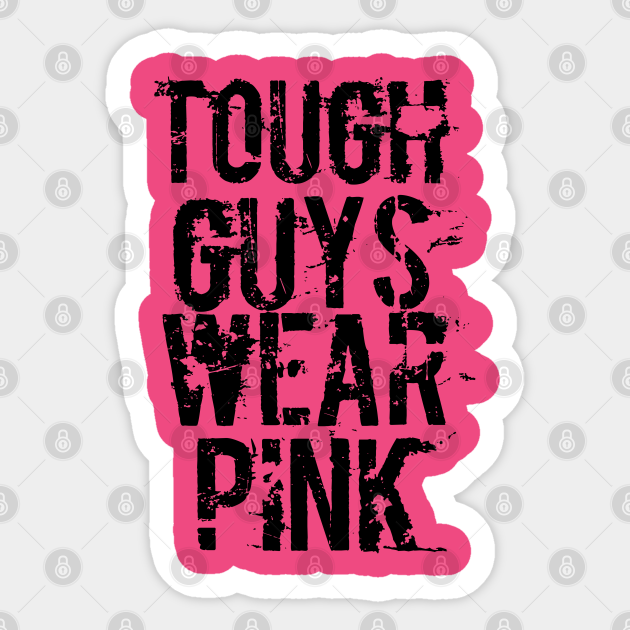 tough guys wear pink