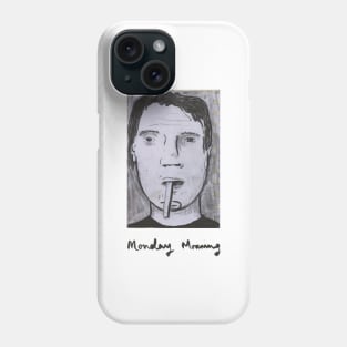 Monday Morning Mood Phone Case