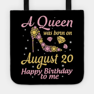 A Queen Was Born On August 20 Happy Birthday To Me Nana Mommy Mama Aunt Sister Wife Daughter Niece Tote