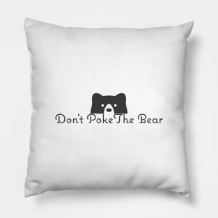 Don't Poke The bear Pillow