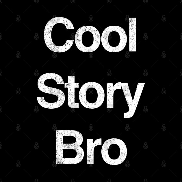 Cool Story Bro by BodinStreet