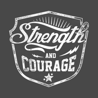 Strength And Courage T-Shirt