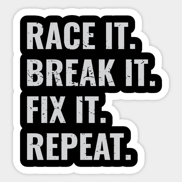 Funny Car Lover Collector Race It Break It Fix It Repeat Wheels Fanatic Design Gift Idea Car Sticker Teepublic