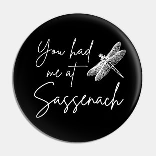 You Had Me At Sassenach Pin