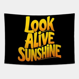 Look alive sunshine Tapestry