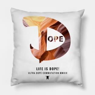 DOPE - Life is Dope Pillow