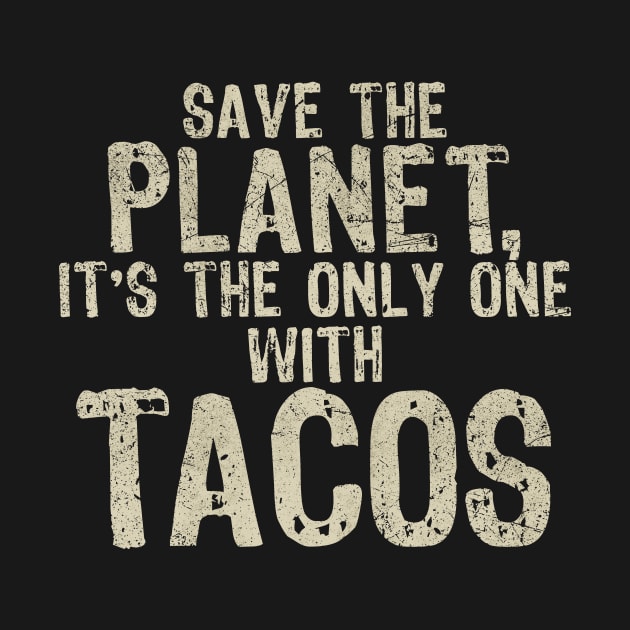 Save The Planet Tacos Lover by All-About-Words