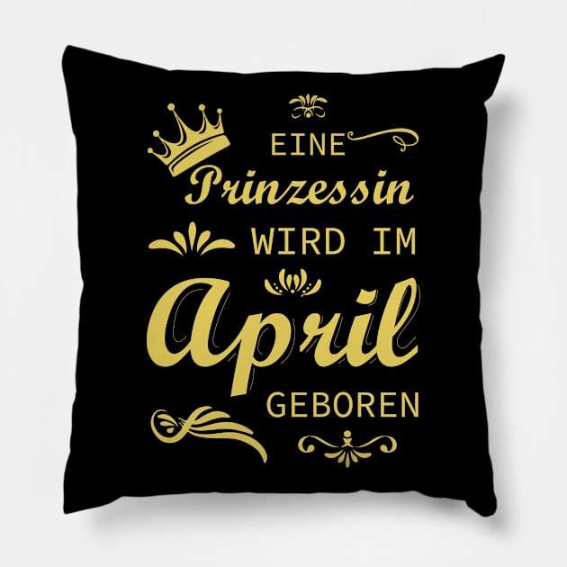 Eine Prinzessin wird im April geboren Pillow by HBfunshirts