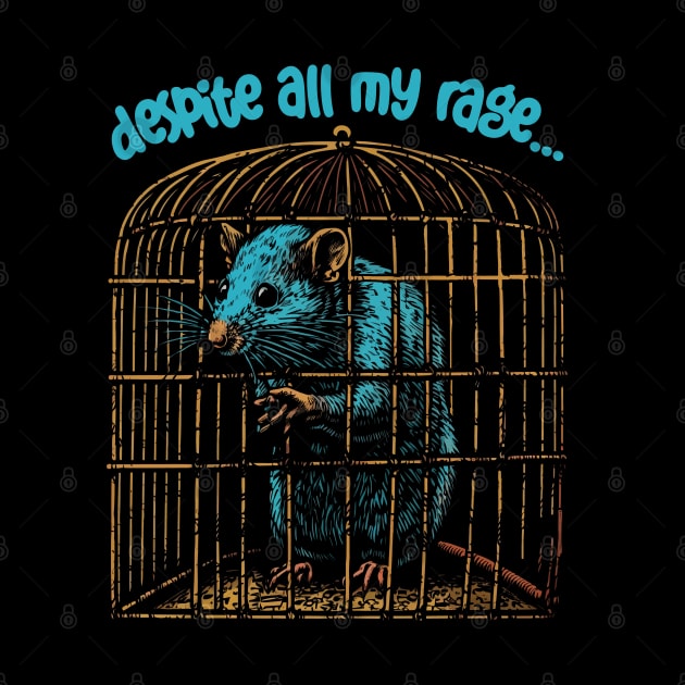 Despite All My Rage, I'm Still Just A Rat In A Cage by DankFutura