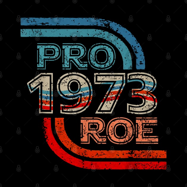 Pro Roe | 1973 Vintage by Luna Lovers