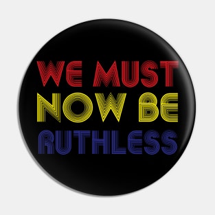 We Must Now Be Ruthless Feminism rgb sent me Pin