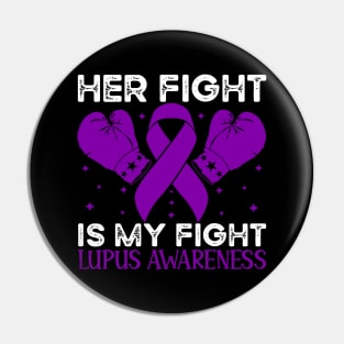 Her Fight is My Fight Lupus Awareness Pin