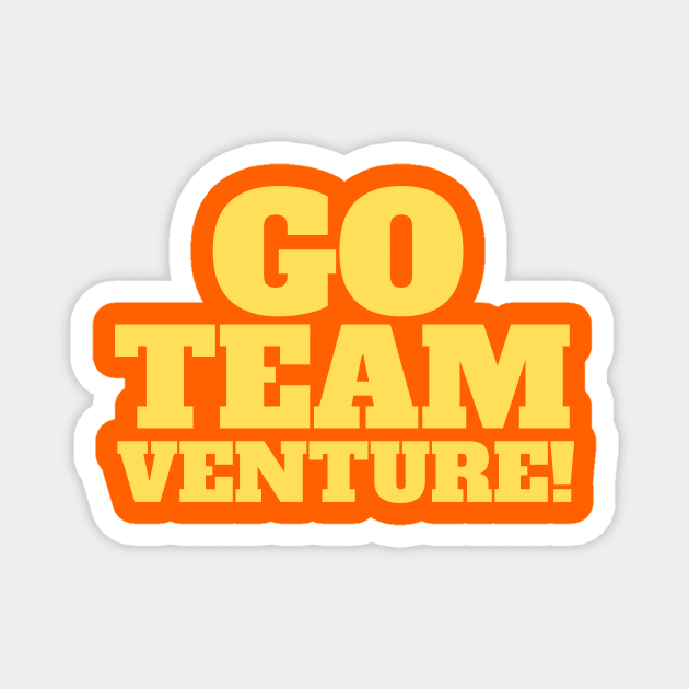 Go Team Venture! Yellow Slogan Tee Magnet by NerdyMerch