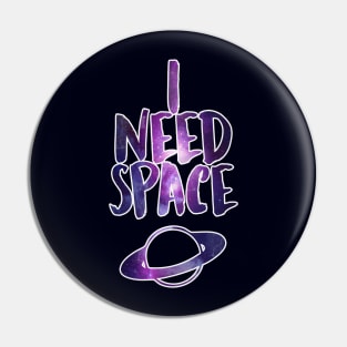 I Need Space Pin