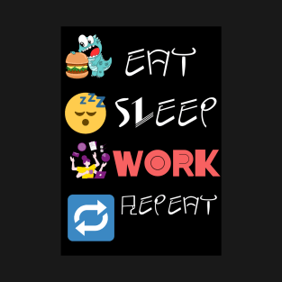 Eat Sleep Work Repeat T-Shirt