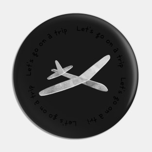 Lets go on a trip,airplane,blue Pin