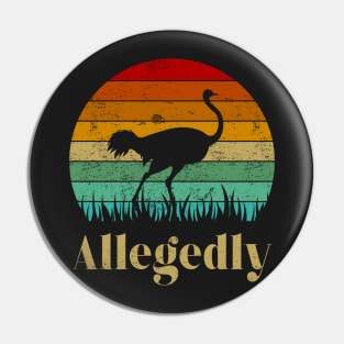 Allegedly Ostrich Pin