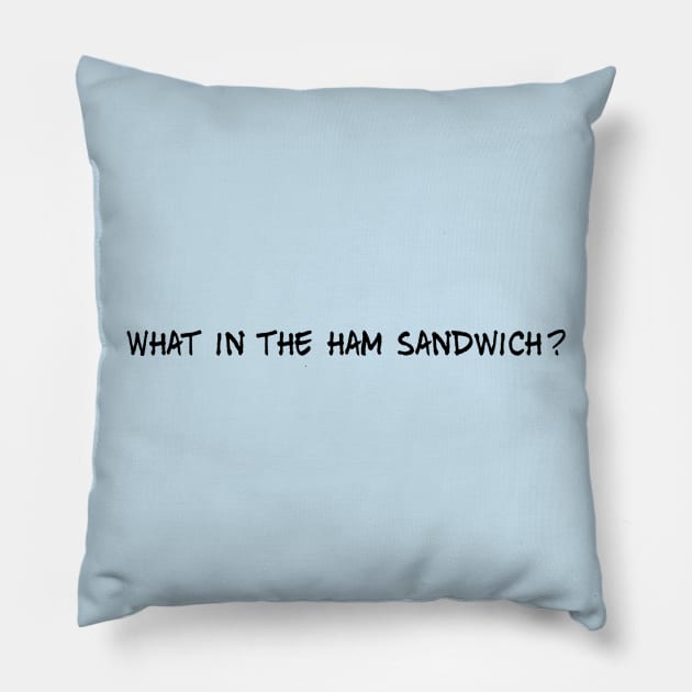 What in the ham sandwich? Pillow by GrayDaiser