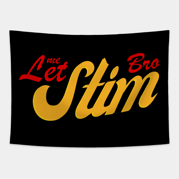 JUST LET ME STIM BRO Tapestry by Lolane