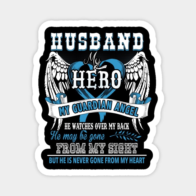 Husband my hero my guardian angel he watches over my back he may be gone from my sight but he is never gone from my heart Magnet by vnsharetech