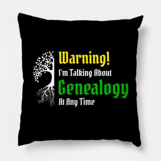 Warning! I'm Talking About Genealogy Pillow