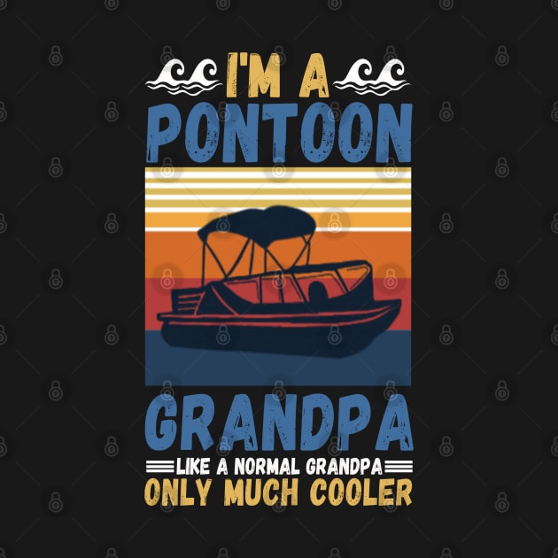 I’m a Pontoon grandpa like a normal grandpa only much cooler by JustBeSatisfied