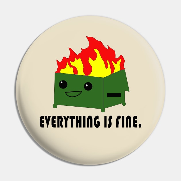 Everything is Fine - Funny Dumpster Fire Meme Pin by blacckstoned