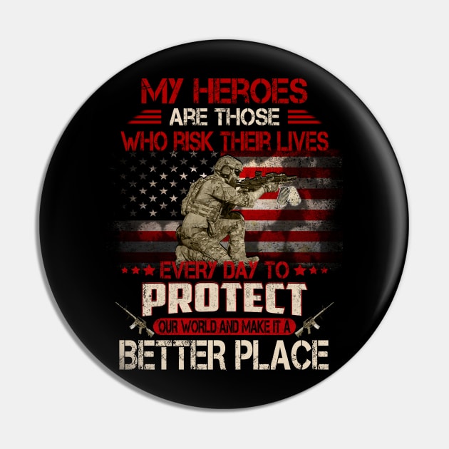 USA Military American Flag Patriotic T-Shirt My heroes are those who risk their lives every day to protect Pin by Otis Patrick