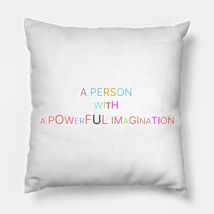 A person with a powerful imagination Pillow