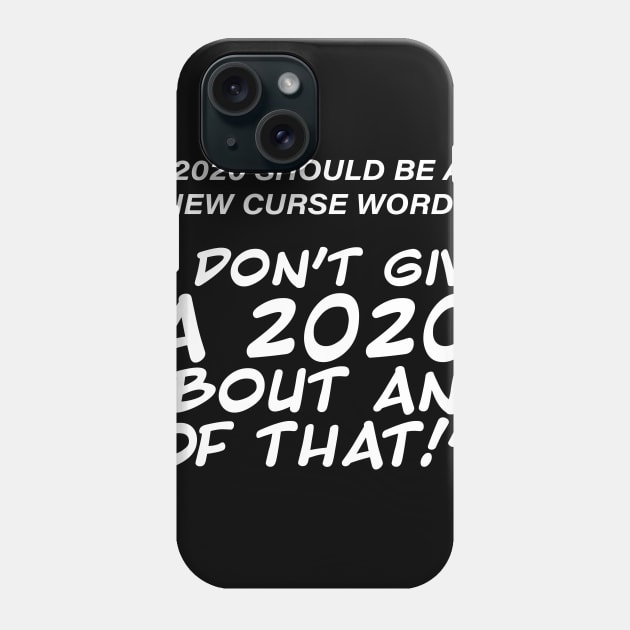 2020 Should Be A New Curse Word Phone Case by Lucy Graphics