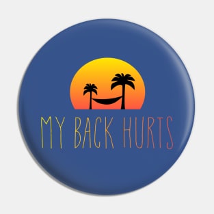 My Back Hurts Pin