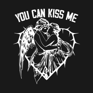 You can kiss me T-Shirt