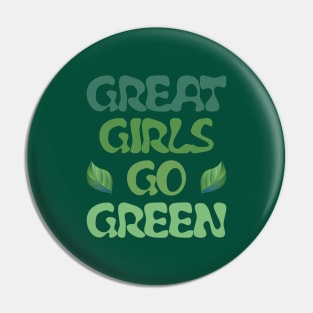 Great girls go green Pin