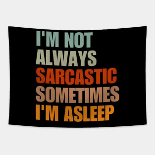 I'm Not Always Sarcastic Sometimes I'm Asleep Tapestry