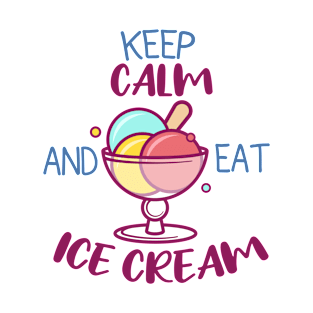 Keep Calm And Eat Ice Cream T-Shirt