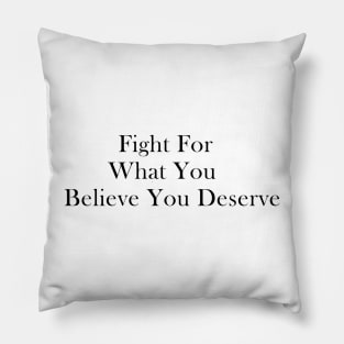 MVD Quote 2 -  "Fight For What You Believe You Deserve" Pillow