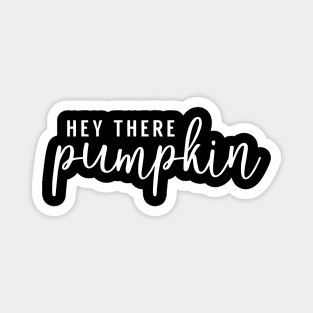 Hey There Pumpkin Magnet