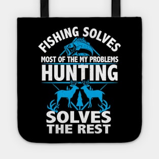 Fishing Solves My Problems hunting solves the rest gift Tote