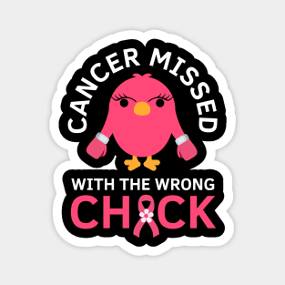 Cancer Missed With The Wrong Chick Breast Cancer Fighter Saying Magnet