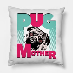 Pug Mother Funny Pug dog lovers Pillow