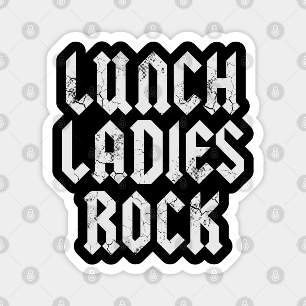 Lunch Ladies Rock Cafeteria Worker Lady Back To School Magnet by E