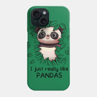 I just really like Pandas - Panda Lovers Gift Phone Case