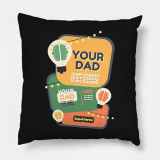 Your Dad Is My Cardio T-Shirt Pillow