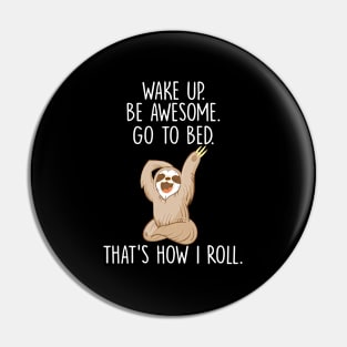 Lazy Sloth Wake Up Be Awesome Go To Bed Pin