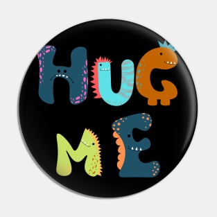 Hug Me Dinosaur Style Pin