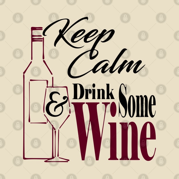 Keep Calm & Drink Some Wine by marengo