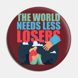 The World Needs Less Losers - Joe Rogan Gifts & Merchandise for Sale Pin