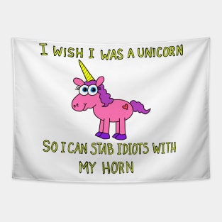 Unicorn stab idiots with my horn Tapestry