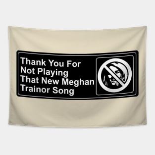 Thank You For Not Playing That New Meghan Trainor Song Tapestry