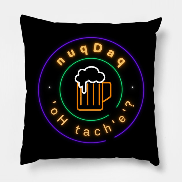 Where's the Bar? - nuqDaq 'oH tach'e'? Revised Neon Sign Version (MD23KL005b) Pillow by Maikell Designs